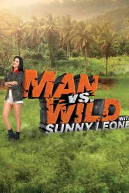 Man vs Wild with Sunny Leone (2018) Season 01 Hindi Amazon WEB-DL – 480P | 720P | 1080P – Download & Watch Online